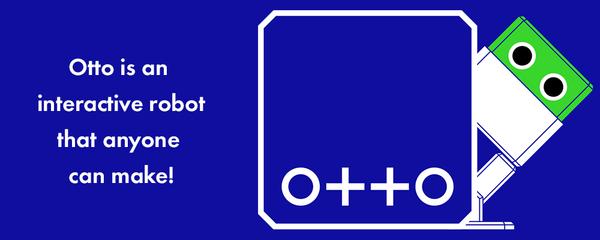 Otto DIY | Build Your Own Robot